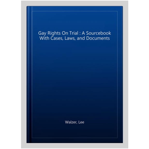 Pre-Owned On Trial Series: Gay Rights on Trial : A Sourcebook with Cases, Laws, and Documents (Paperback)