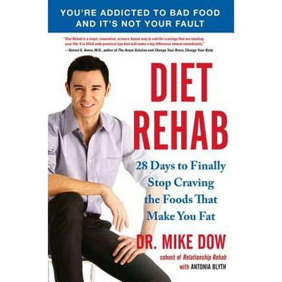 Diet Rehab : 28 Days to Finally Stop Craving the Foods That Make You Fat