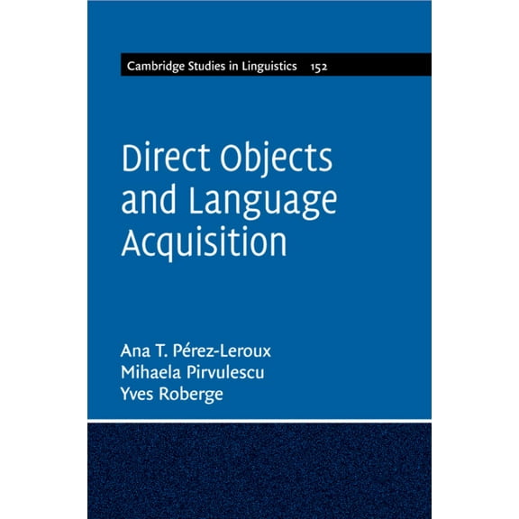 Cambridge Studies in Linguistics Direct Objects and Language Acquisition, Book 152, (Paperback)