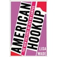 thumbnail image 2 of American Hookup: The New Culture of Sex on Campus, (Hardcover), 2 of 2