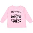 thumbnail image 3 of Inktastic My Sister is a Doctor and a Hero Boys or Girls Long Sleeve Toddler T-Shirt, 3 of 5