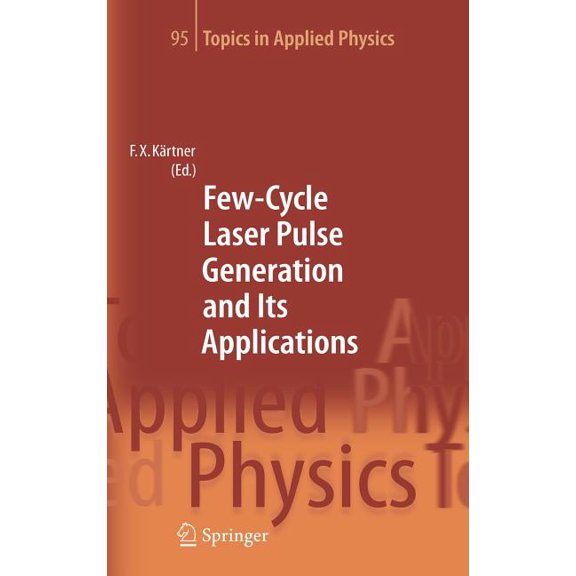 Topics in Applied Physics Few-Cycle Laser Pulse Generation and Its Applications, Book 95, (Hardcover)