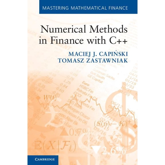 Mastering Mathematical Finance Numerical Methods in Finance with C , (Paperback)