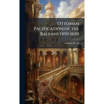 Ottoman Pacification of the Balkans 1450-1650, (Hardcover)