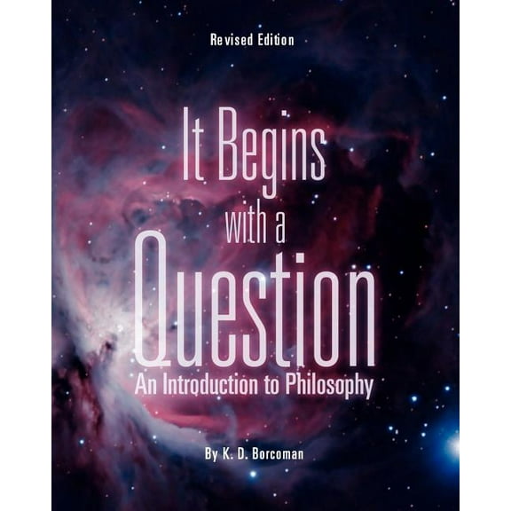 It Begins with a Question: An Introduction to Philosophy (Revised Edition), (Paperback)
