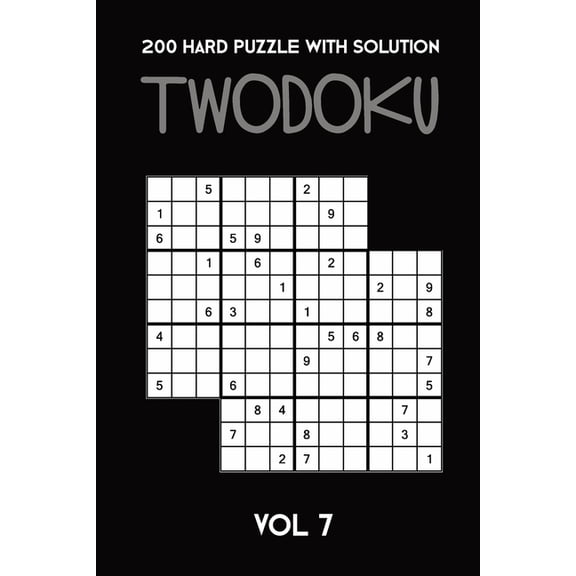 200 Hard Puzzle With Solution Twodoku Vol 7: Two overlapping Sudoku, puzzle booklet, 2 puzzles per page (Paperback)