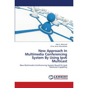 New Approach In Multimedia Conferencing System By Using Ipv6 Multicast [Paperback - Used]