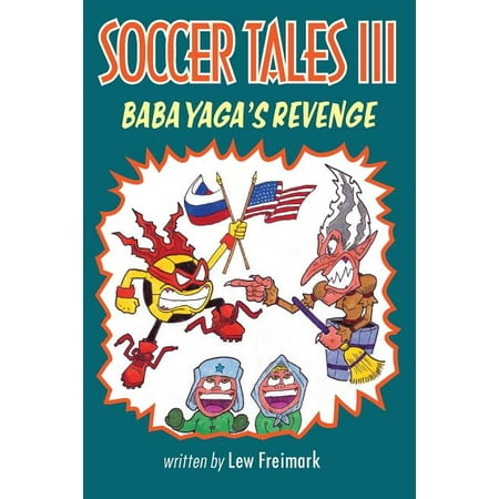 Soccer Tales: Soccer Tales III : Baba Yaga's Revenge (Series #III) (Paperback)