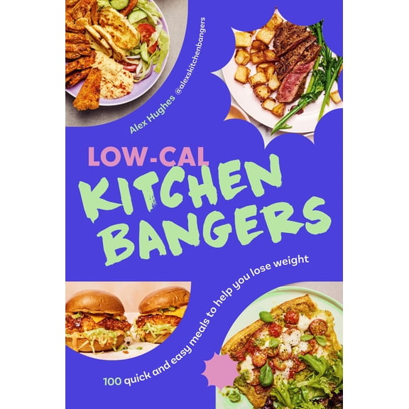 Pre-Owned Low-Cal Kitchen Bangers: 100 Quick and Easy Meals to Help You Lose Weight (Hardcover) 1529941512 9781529941517