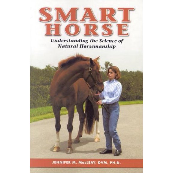 Pre-Owned Smart Horse: Understanding the Science of Natural Horsemanship, 9781581500998, 1581500998, Paperback,
