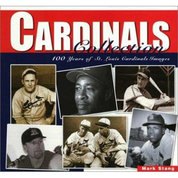 Pre-Owned Cardinals Collection: 100 Years of St. Louis Cardinal Images (Hardcover) 1882203852 9781882203857