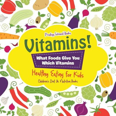 Vitamins! - What Foods Give You Which Vitamins - Healthy Eating for Kids - Children's Diet & Nutrition