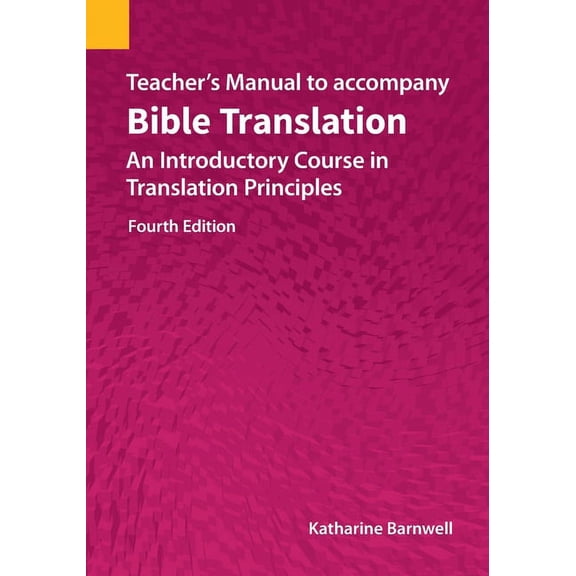 Teacher's Manual to accompany Bible Translation: An Introductory Course in Translation Principles, Fourth Edition, (Paperback)