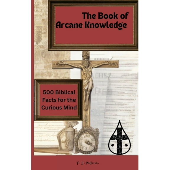 The 'Book of Arcane Knowledge The 'Book of Arcane Knowledge: 500 biblical facts for the curious mind, Book BIBLE, (Paperback)