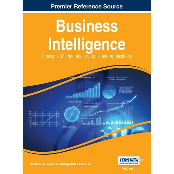 Business Intelligence: Concepts, Methodologies, Tools, and Applications, VOL 2, (Hardcover)