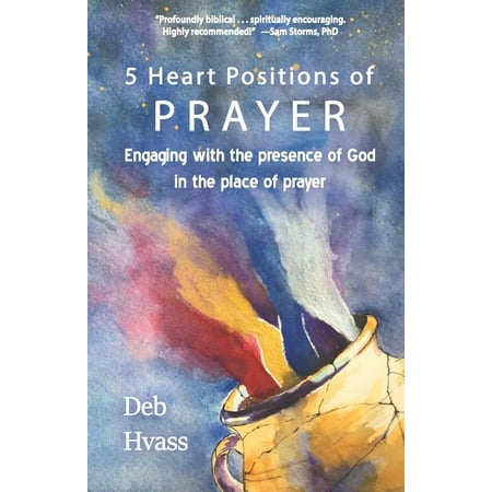 5 Heart Positions of Prayer: Engaging with the presence of God in the place of prayer (Paperback)