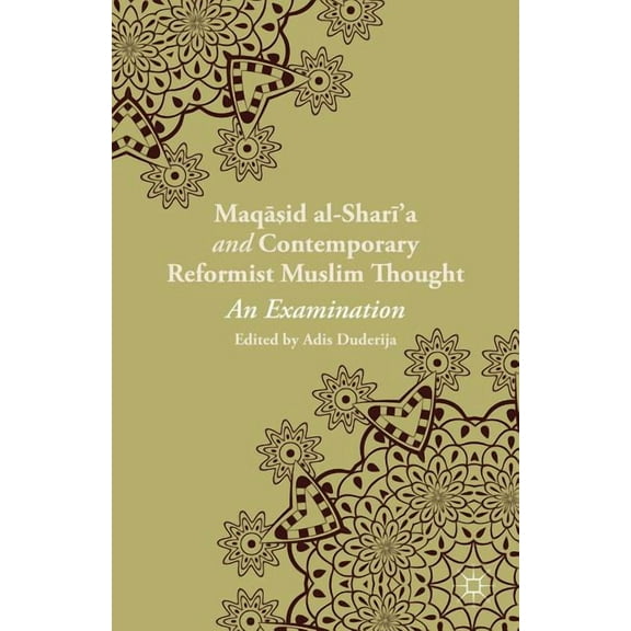 Maqasid Al-Shari'a and Contemporary Reformist Muslim Thought: An Examination, (Hardcover)