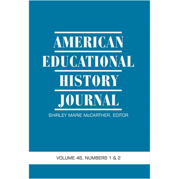 American Educational History Journal American Educational History Journal Vol 46 Issue 1 & 2, (Paperback)