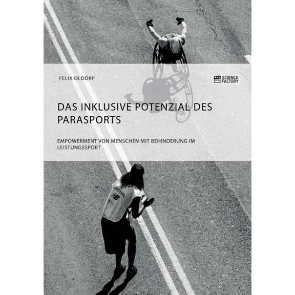 Das inklusive Potenzial des Parasports. Empowerment von Menschen mit Behinderung im Leistungssport