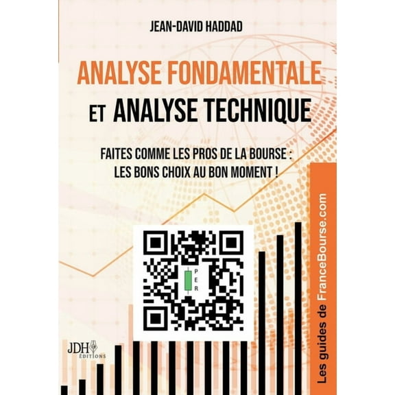 Analyse fondamentale et analyse technique: Faites comme les pros de la Bourse: les bons choix au bon moment !, (Paperback)
