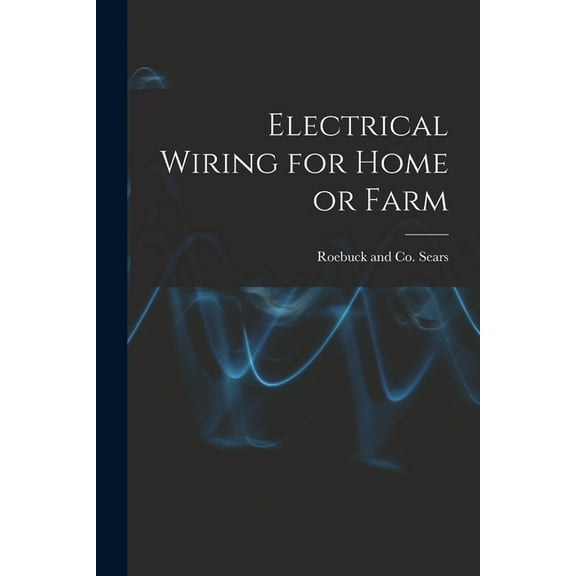Electrical Wiring for Home or Farm, (Paperback)