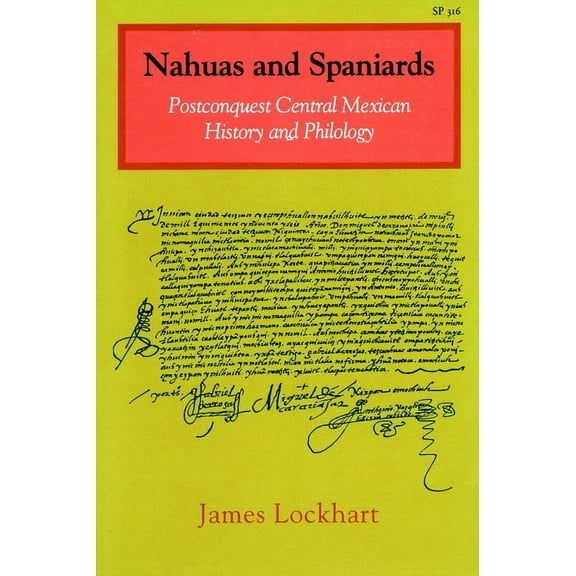Nahuas and Spaniards : Postconquest Central Mexican History and Philology (Paperback)