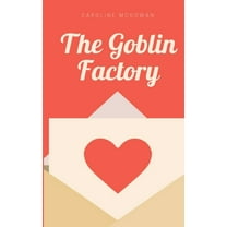 The Goblin Factory (Paperback)