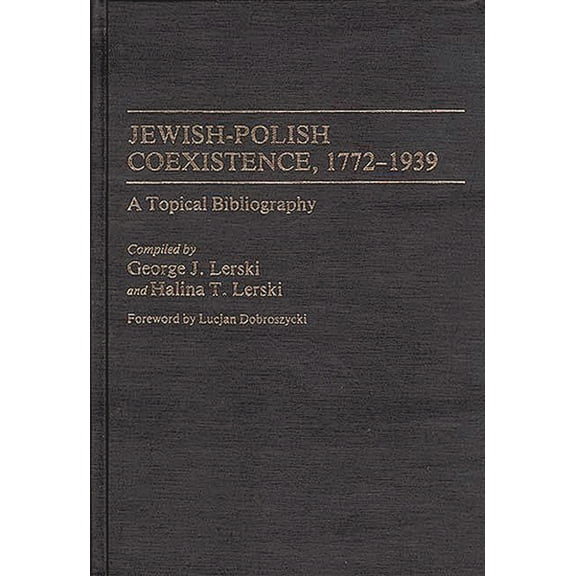 Bibliographies and Indexes in World Hist Jewish-Polish Coexistence, 1772-1939: A Topical Bibliography, (Hardcover)