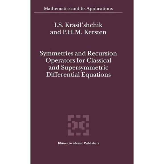 Mathematics and Its Applications Symmetries and Recursion Operators for Classical and Supersymmetric Differential Equations, Book 507, (Hardcover)
