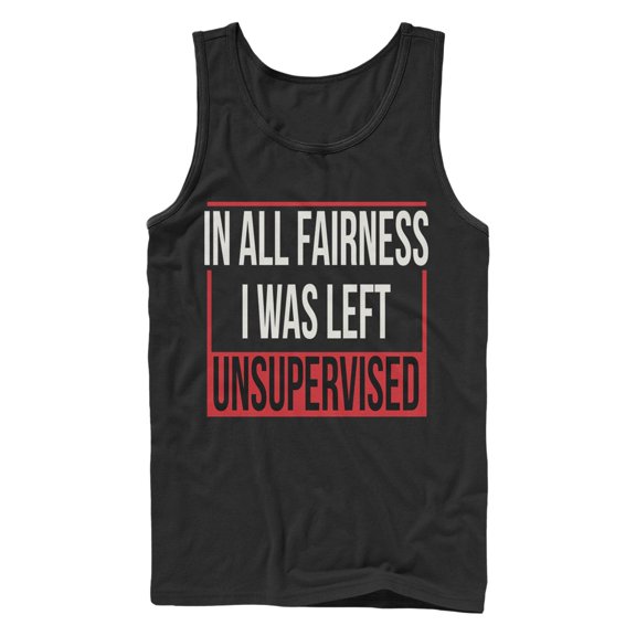 Men's Lost Gods In All Fairness I Was Left Unsupervised Tank Top