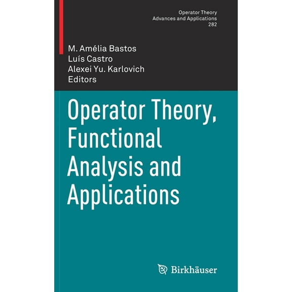Operator Theory: Advances and Applicatio Operator Theory, Functional Analysis and Applications, Book 282, (Hardcover)