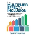 thumbnail image 1 of Pre-Owned The Multiplier Effect of Inclusion: How Diversity & Inclusion Advances Innovation and Drives Growth (Paperback) 1946384321 9781946384324, 1 of 1