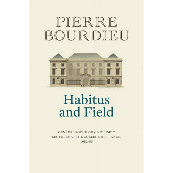 Habitus and Field: General Sociology, Volume 2 (1982-1983), (Paperback)