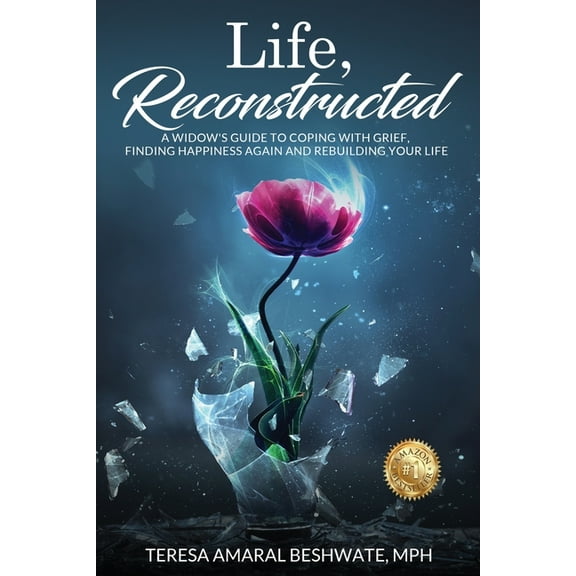 Life, Reconstructed - A Widow's Guide to Coping with Grief, Finding Happiness Again, and Rebuilding Your Life, (Paperback)