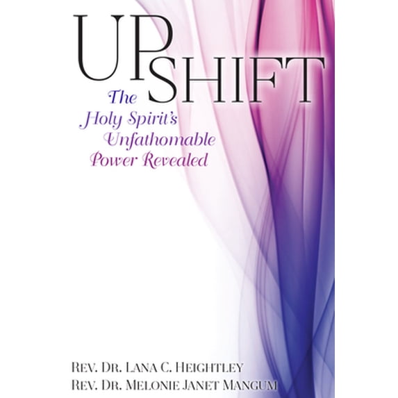 Pre-Owned Upshift: The Holy Spirit's Unfathomable Power Revealed (Paperback) 194429869X 9781944298692