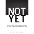 thumbnail image 1 of Pre-Owned Not Yet: Finding Freedom When Anxiety, Depression, and Other Crap Come Knocking at Your Door (Paperback) 0980032105 9780980032109, 1 of 1