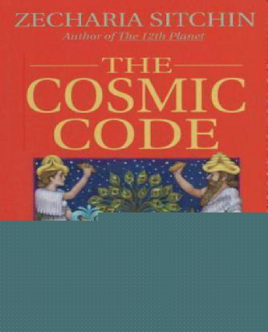 The Cosmic Code: The Sixth Book of The Earth Chronicles