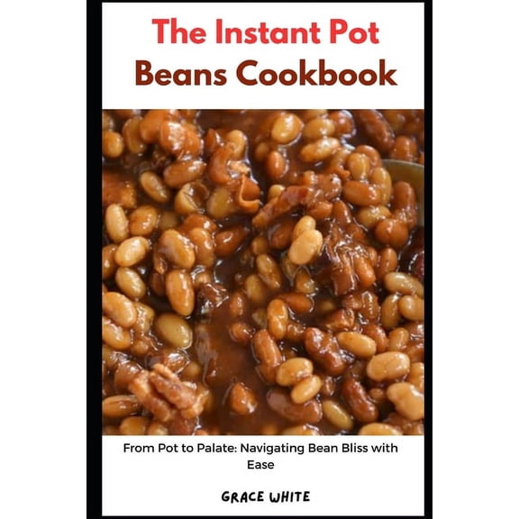 The Instant Pot Beans Cookbook (Paperback)