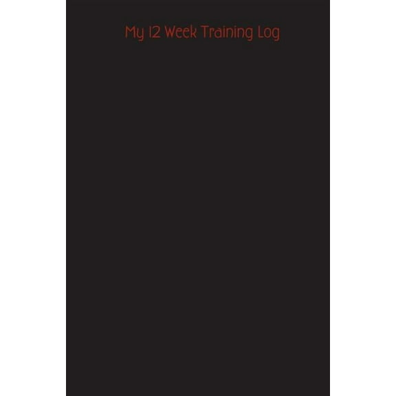 My 12 Week Training Log (Paperback)