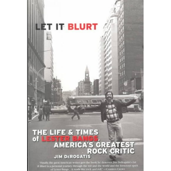 Pre-owned Let It Blurt : The Life and Times of Lester Bangs, America's Greatest Rock Critic, Paperback by Derogatis, Jim, ISBN 0767905091, ISBN-13 9780767905091
