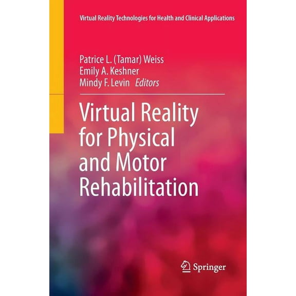 Virtual Reality Technologies for Health Virtual Reality for Physical and Motor Rehabilitation, (Paperback)