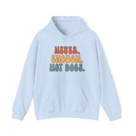 Hot Dog Never Enough Hoodie Gifts Hooded Sweatshirt Pullover Shirt