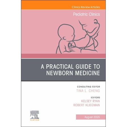 Clinics: Internal Medicine A Practical Guide to Newborn Medicine, an Issue of Pediatric Clinics of North America: Volume 72-4, Book 72, (Hardcover)