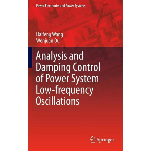 Power Electronics and Power Systems Analysis and Damping Control of Power System Low-Frequency Oscillations, (Hardcover)
