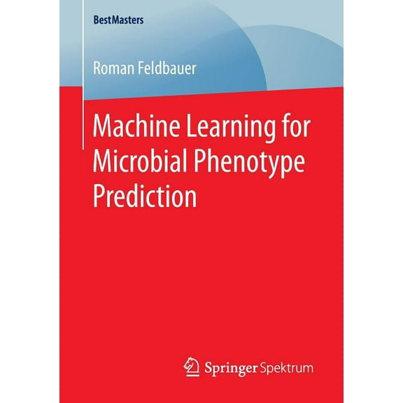 Bestmasters Machine Learning for Microbial Phenotype Prediction, (Paperback)