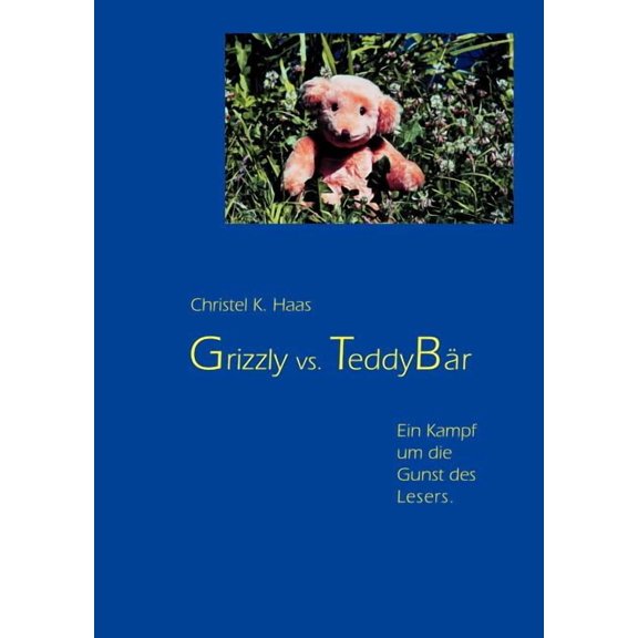 Grizzly vs. Teddybär: Ein Kampf um die Gunst des Lesers, (Paperback)