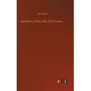 Narrative of the Life of JD Green... (Hardcover)