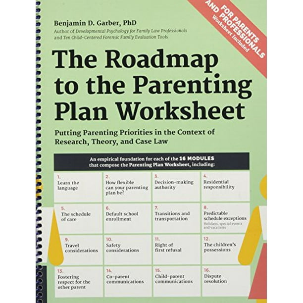 The Roadmap to the Parenting Plan Worksheet : Putting Parenting Priorities in the Context of Research, Theory and Case Law (Paperback)