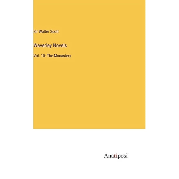 Waverley Novels: Vol. 10- The Monastery