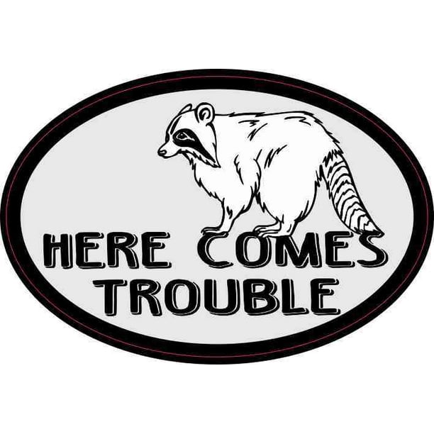 4 5in X 3in Oval Here Comes Trouble Sticker Vinyl Decal Vehicle Stickers Walmart Com Walmart Com